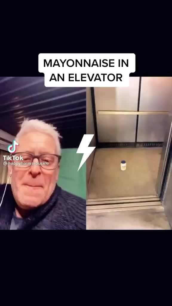 MAYONNAISE IN AN ELEVATOR iFunny