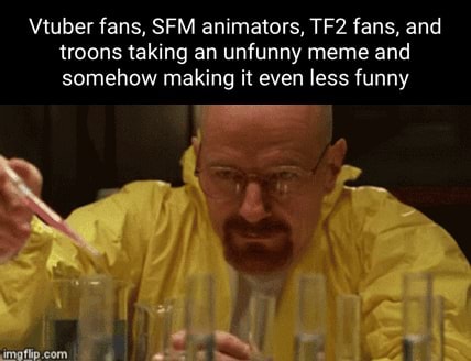 Vtuber fans, SFM animators, fans, and troons taking an unfunny meme and ...