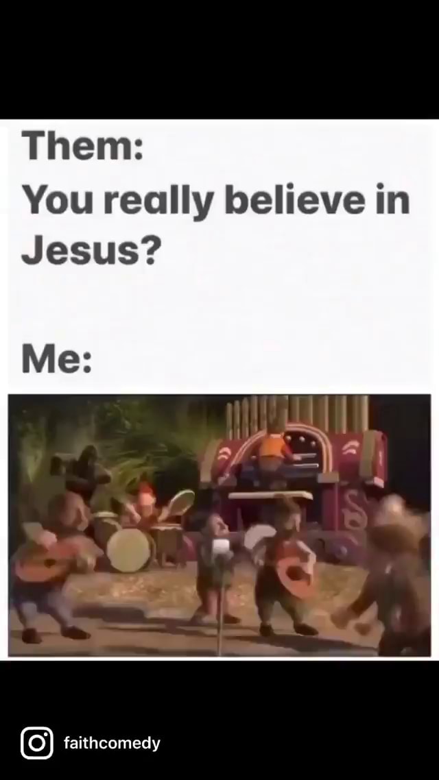 them-you-really-believe-in-jesus-faithcomedy-ifunny