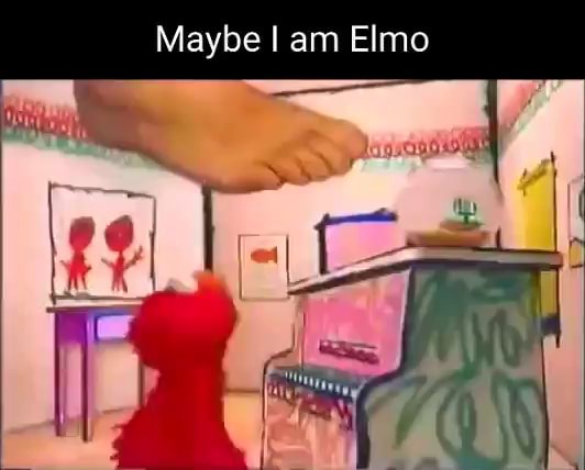 Elmo Maybe Maybe I am Elmo - iFunny