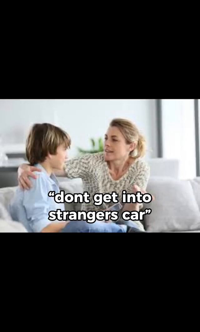 Dont Get Into Strangers Car Ifunny 