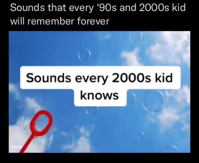 Sounds That Every "SOs And 2000s Kid Will Remember Forever Sounds Every ...