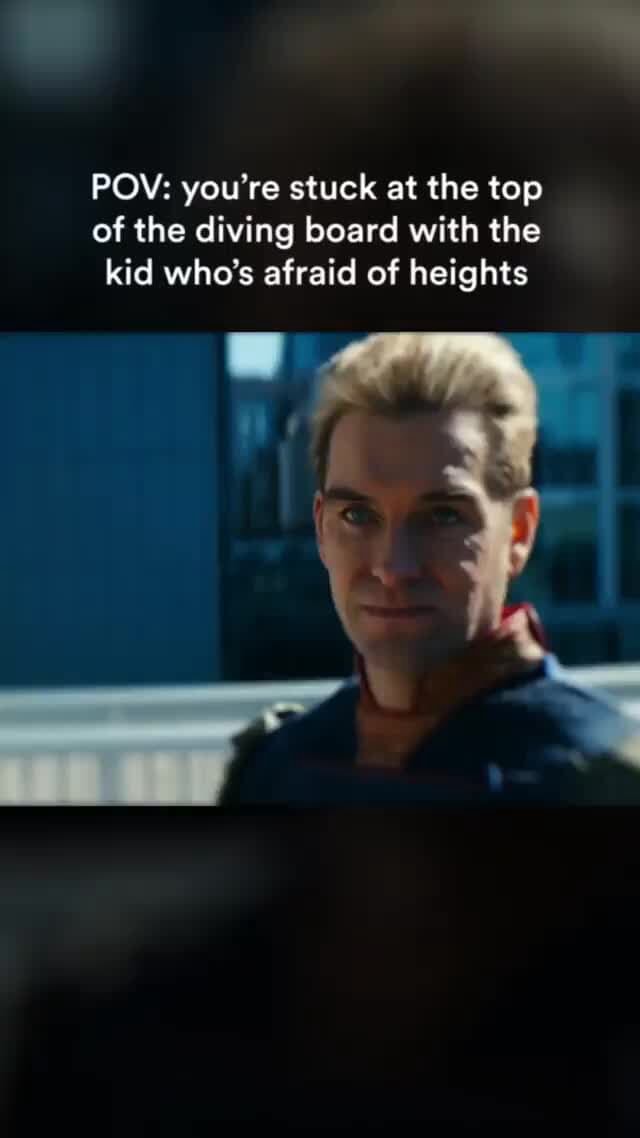 POV you're stuck at the top of the diving board with the kid who's