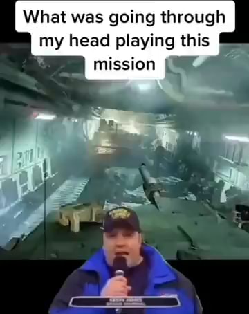 What was going through my head playing this mission - iFunny