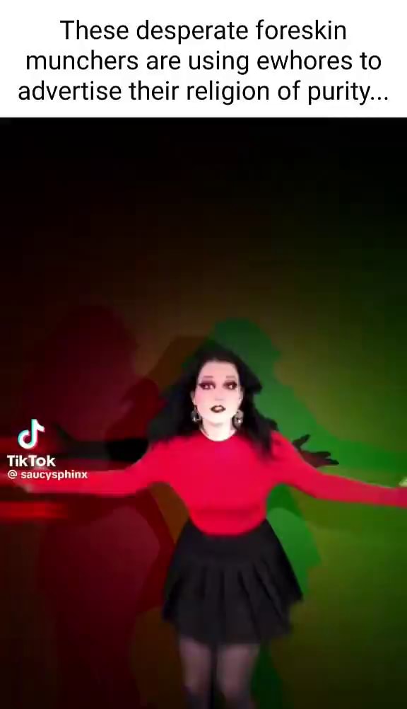 These desperate foreskin munchers are using ewhores to advertise their religion of purity... cf