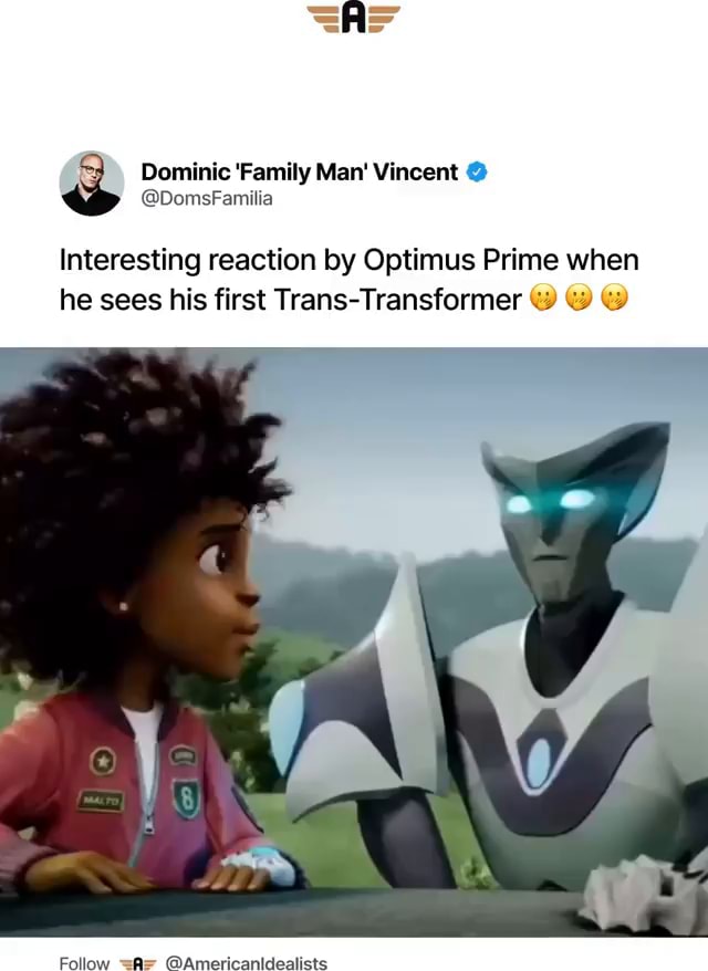 Dominic 'Family Man' Vincent @ Interesting reaction by Optimus Prime ...