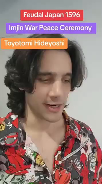 Feudal Japan 1596 imjin War Peace Ceremony - iFunny