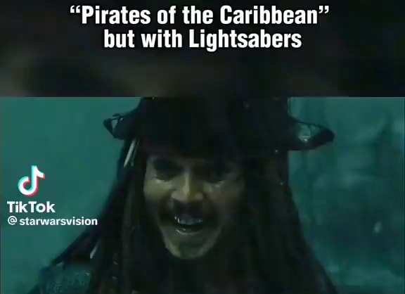 Pirates Of The Caribbean But With Lightsabers Tiktok Starwarsvision Ifunny 0393