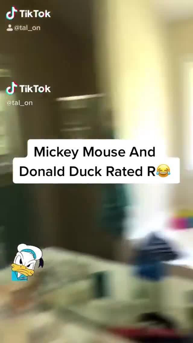 TikTok @tal_on cf TikTok fal_on Mickey Mouse And Donald Duck Rated R ...
