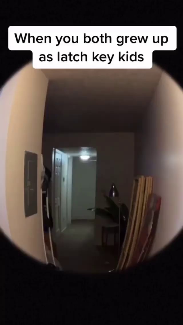 When you both grew up as latch key kids iFunny