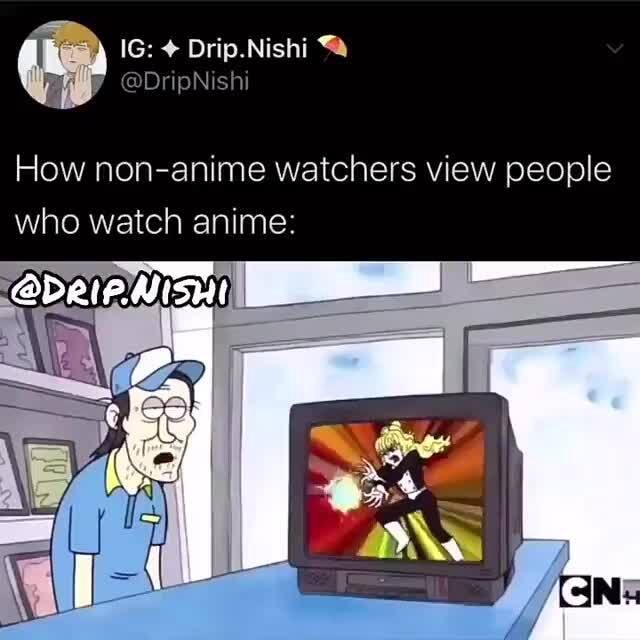 How nonanime watchers view people who watch anime iFunny