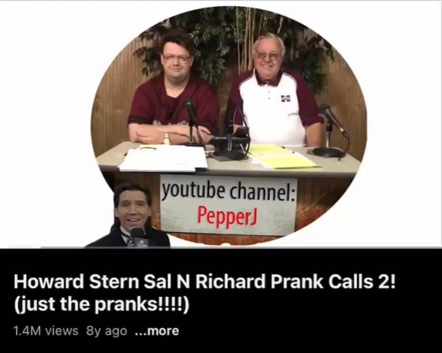 Soutube dhannele Pepper) Howard Stern Sal N Richard Prank Calls 2
