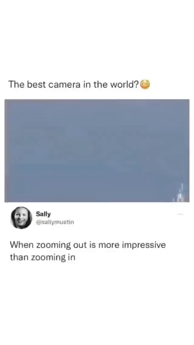 the-best-camera-in-the-world-sally-when-zooming-out-is-more-impressive