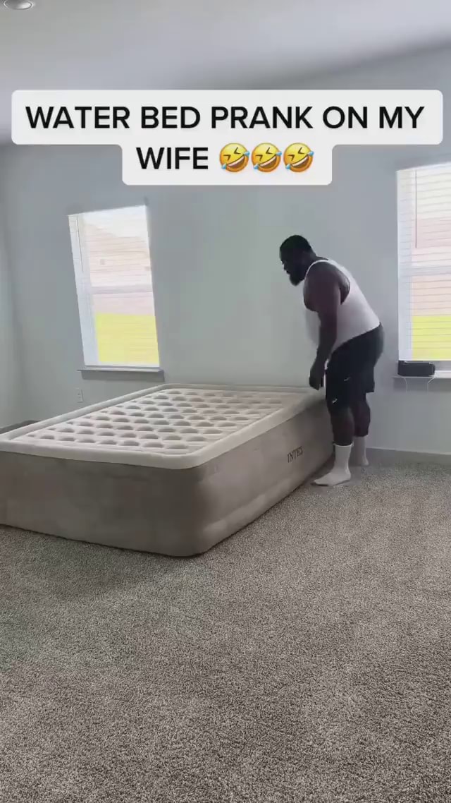 WATER BED PRANK ON MY WIFE iFunny