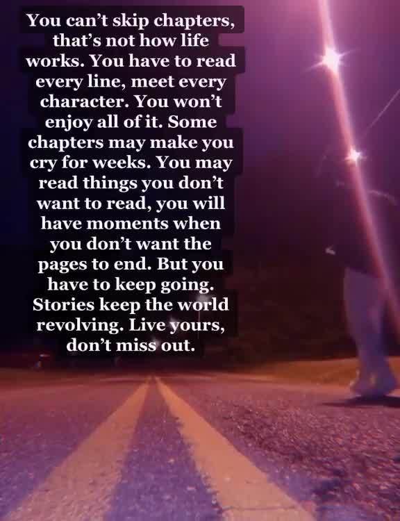 You can't skip chapters, that's not how life works. You have to read