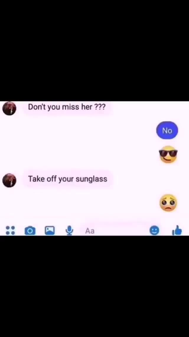 don-t-you-miss-her-no-take-off-your-sunglass-ifunny