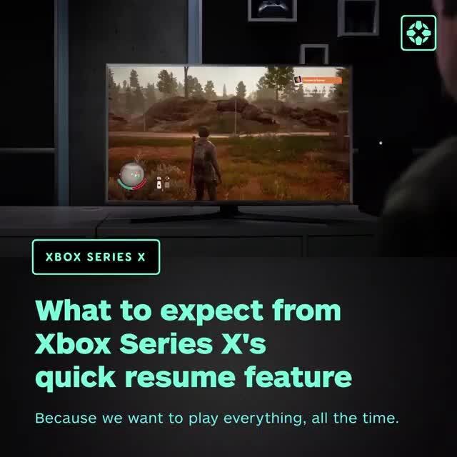 What To Expect From Xbox Series X's Quick Resume Feature Because We ...