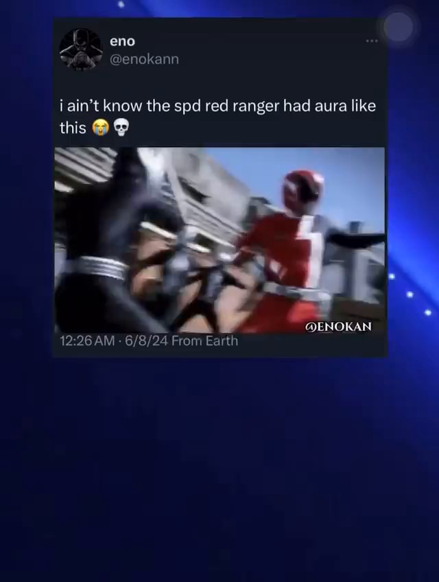 I ain't know the spd red ranger had aura like eno this @ENOKAN AM ...