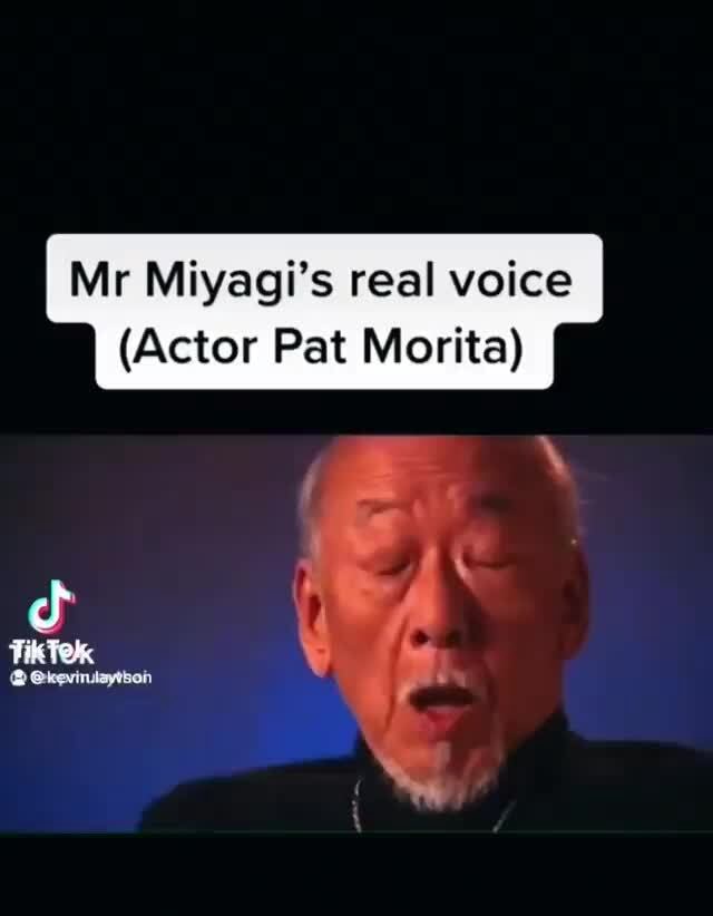 Mr Miyagi&rsquo;s real voice (Actor Pat Morita) cf - iFunny