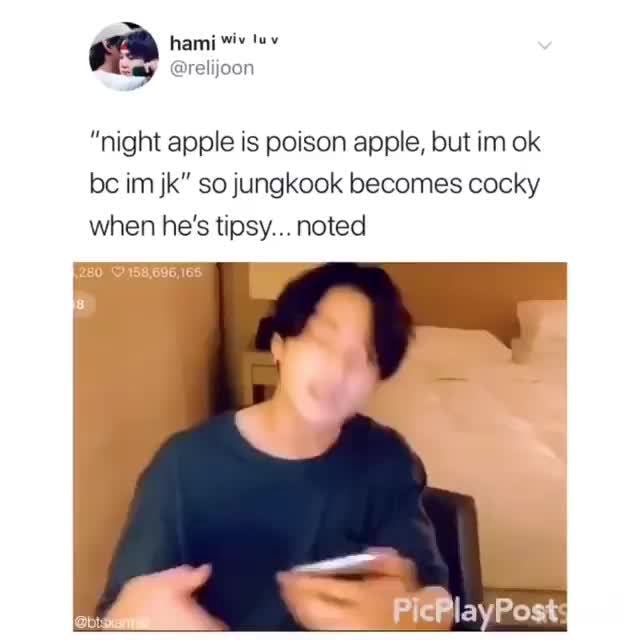 “night apple is poison apple, but im ok bc im jk” so jungkook