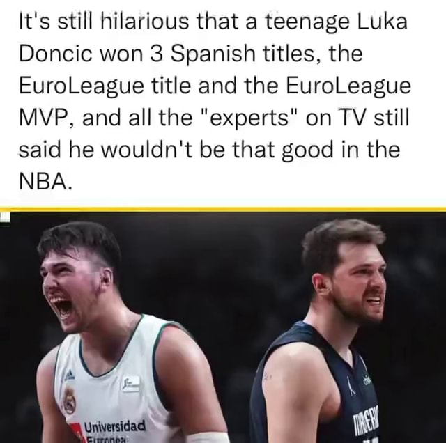 It's still hilarious that a teenage Luka Doncic won 3 Spanish titles ...