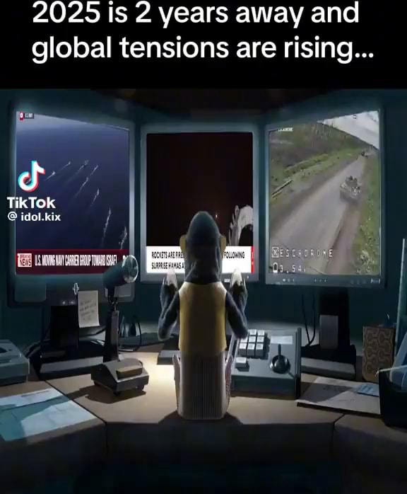 2025 Is 2 Years Away And Global Tensions Are Rising TikTok IFunny 19480a9a6d6e31b63b2133143681c1042555a6ae0e27ac24888016ac5dbc28bf 3 