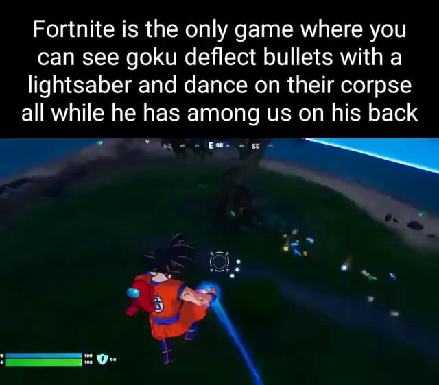 Fortnite is the only game where you can see goku deflect bullets with a ...
