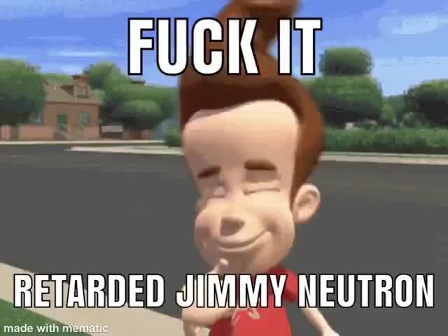 1;: RETARDED JIMMY NEUTRON - iFunny