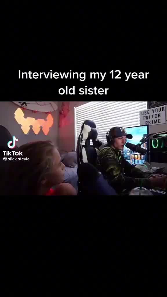 Interviewing my 12 year old sister TikTok @slick.stevie - iFunny Brazil