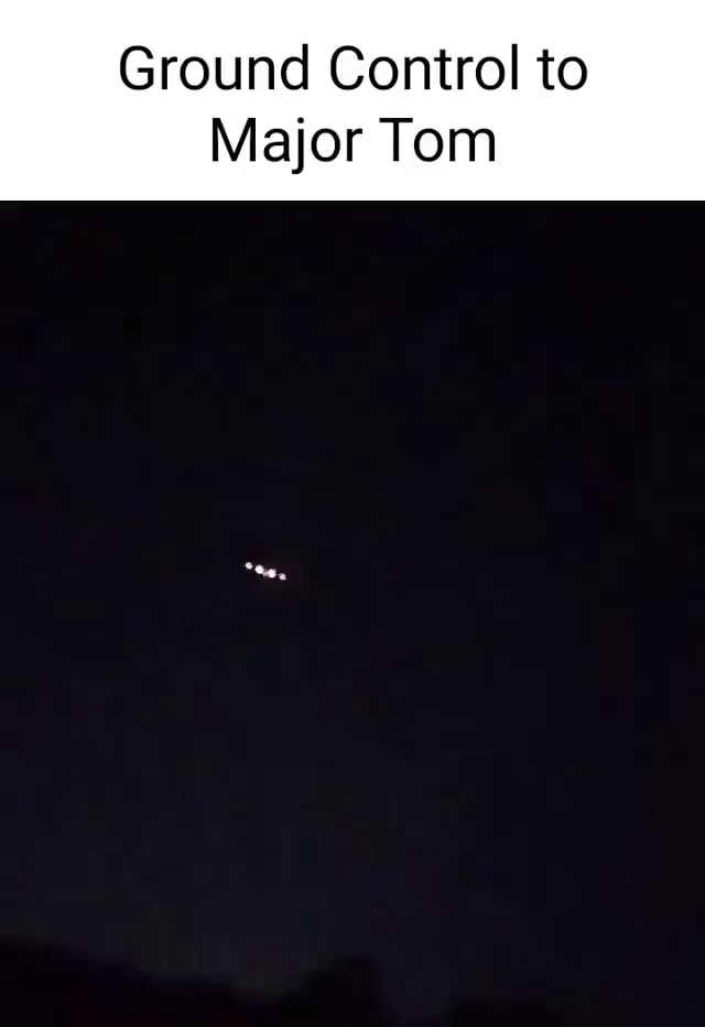 Ground Control to Major Tom iFunny