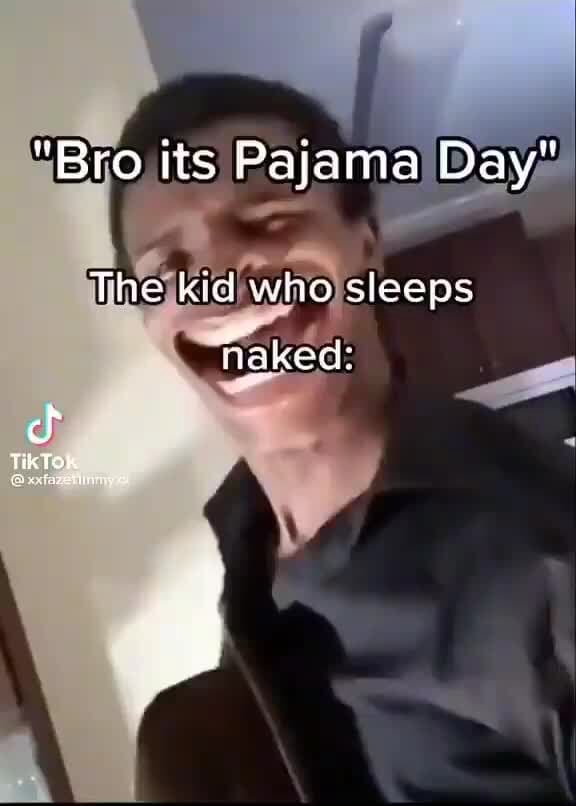 "Bro its Pajama Day" The kid who sleeps naked seo.title