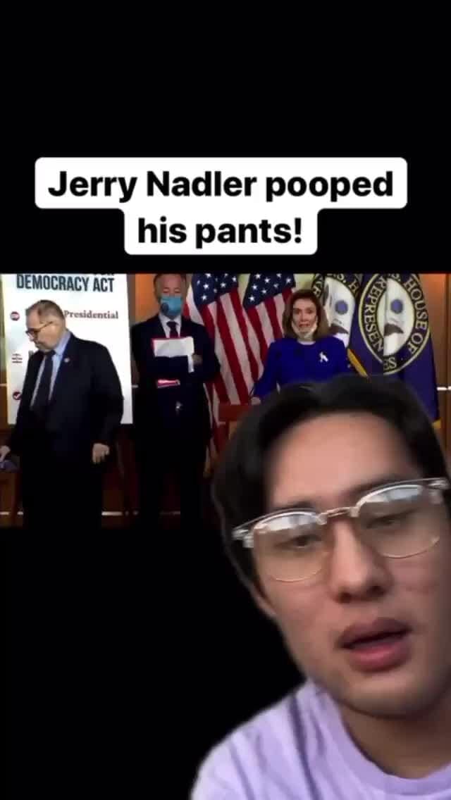 Jerry Nadler pooped his pants! OCRACY iFunny