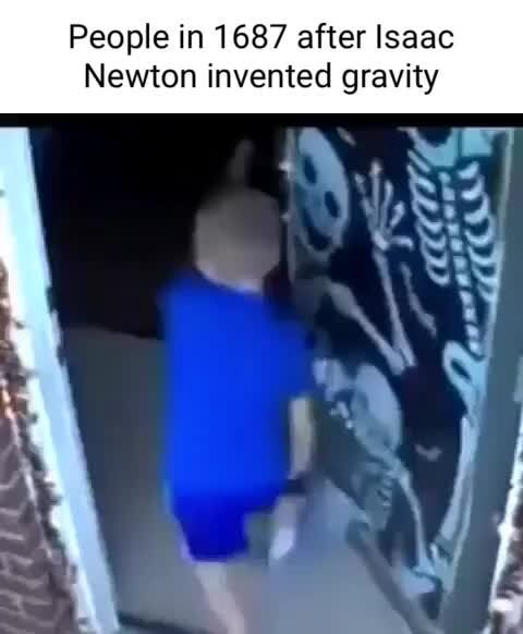 People In 1687 After Isaac Newton Invented Gravity Ss Ifunny 2353