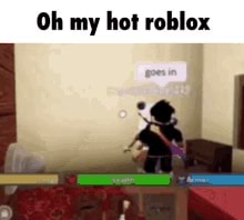 Oh my hot roblox - iFunny