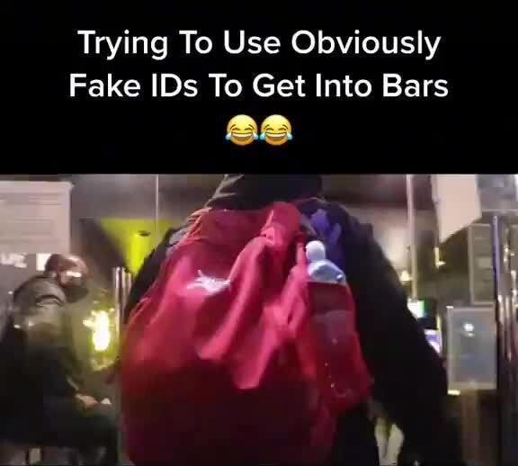 Trying To Use Obviously Fake IDs To Get Into Bars iFunny