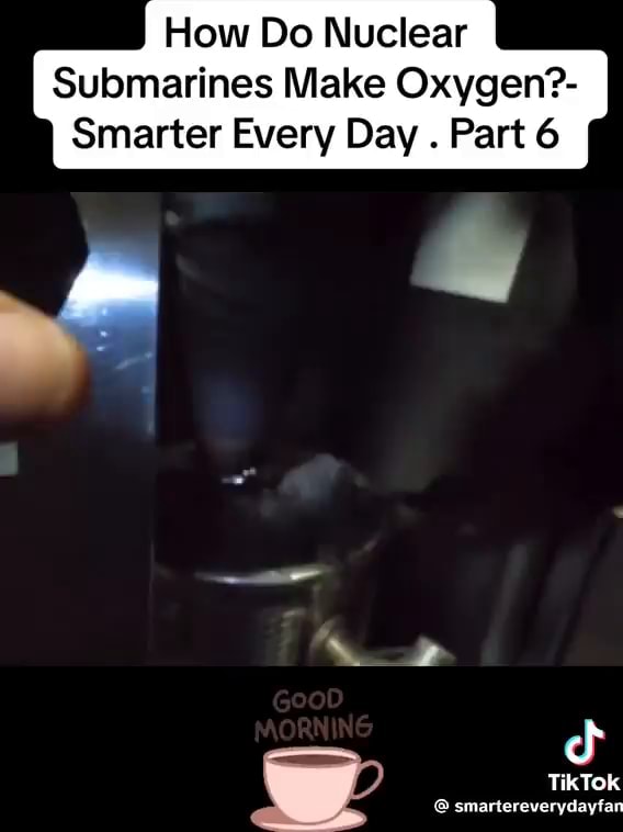 How Do Nuclear Submarines Make Oxygen? Smarter Every Day . Part 6