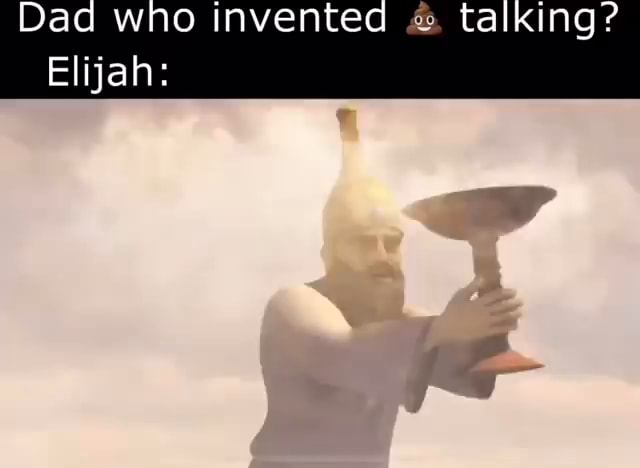 dad-who-invented-talking-elijah-ifunny