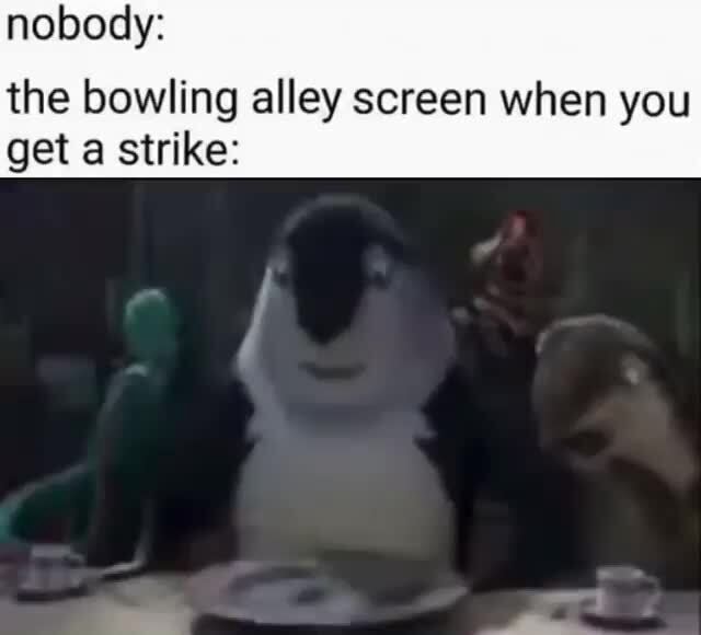 Can’t touch this. nobody the bowling alley screen when you get a