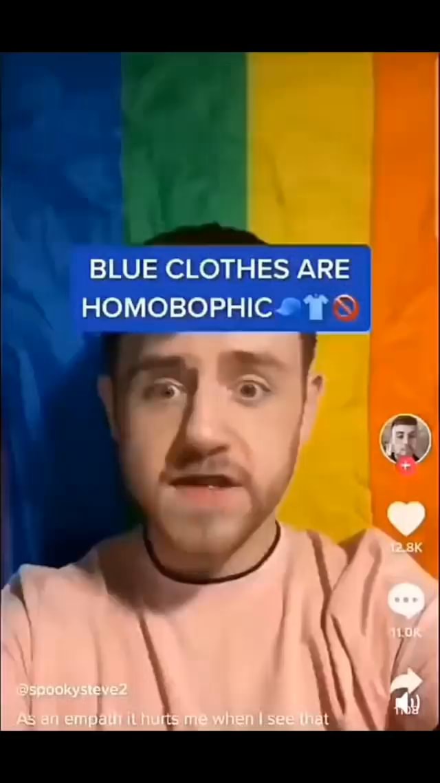BLUE CLOTHES ARE HOMOBOPHIC - iFunny