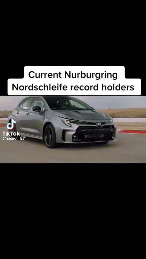 Current Nurburgring Nordschleife record holders TikTOK iFunny