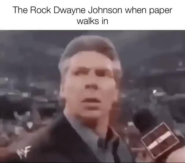 The Rock Dwayne Johnson when paper walks in - iFunny