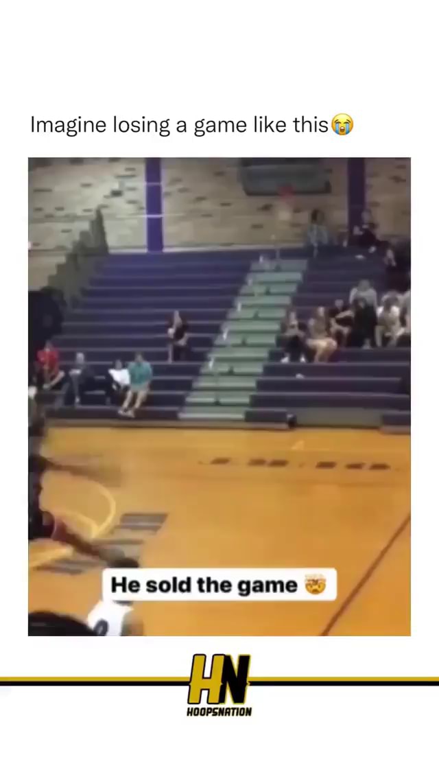 imagine-losing-a-game-like-this-he-sold-the-game-hoopsnation-ifunny