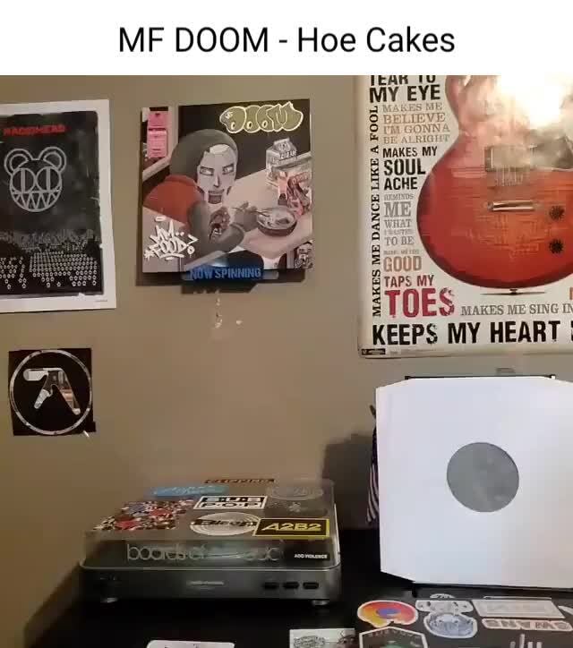 MF DOOM Hoe Cakes TAPS MY TOES 'MAKES ME SING KEEPS MY HEART iFunny