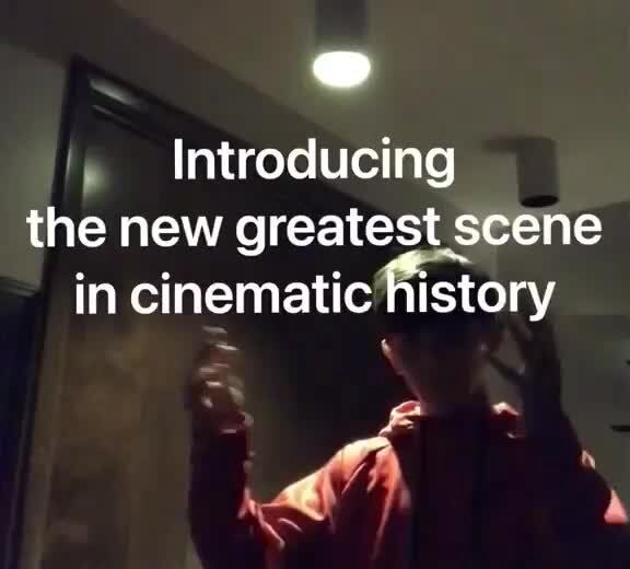 introducing-the-new-greatest-scene-in-cinematic-history-ifunny