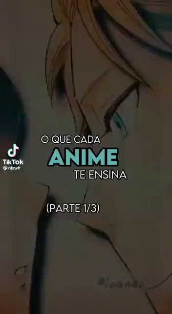 O que cada anime te ensina?