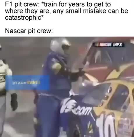 Pit crew: *train for years to get to where they are, any small mistake ...