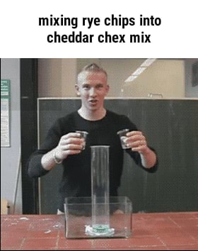 Mixing rye chips into cheddar chex mix - iFunny