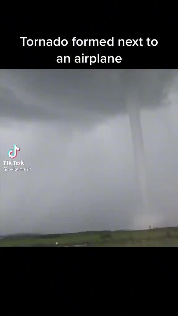 Tornado Formed Next To An Airplane Tiktok - Ifunny