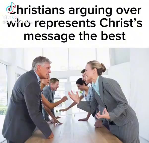 Christians arguing over who represents Christ's message the best - iFunny