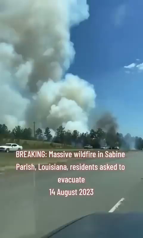 Breaking Massive Wildfire In Sabine Parish Louisiana Residents Asked To Evacuate 14 August 3111